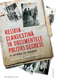 Religia clandestină în documentele poliției secrete - Paperback brosat