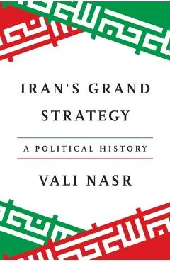 Iran's Grand Strategy: A Political History
