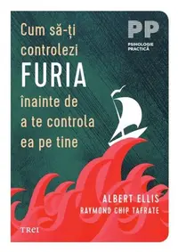 Cum să-ți controlezi furia înainte de a te controla ea pe tine - Paperback brosat