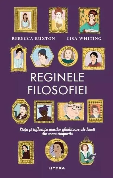 Reginele filosofiei - Hardcover - Rebecca Buxton, Lisa Whiting