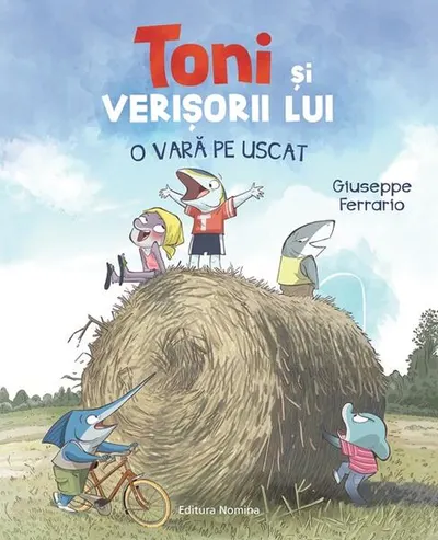 Toni și verișorii lui. O vară pe uscat - Hardcover - Giuseppe Ferrario