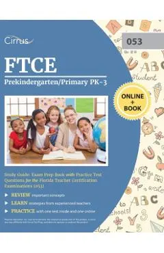FTCE Prekindergarten/Primary PK-3 Study Guide: Exam Prep Book with Practice Test Questions for the Florida Teacher Certification Examinations (053)
