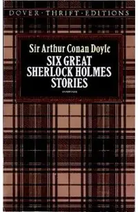 Six Great Sherlock Holmes Stories