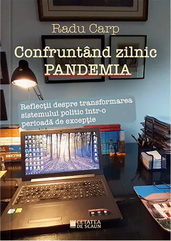 Confruntand zilnic pandemia. Reflectii despre transformarea sistemului politic intr-o perioada de exceptie