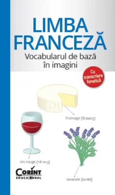 Vocabularul de Baza in Imagini cu Transcriere Fonetica. Limba Franceza