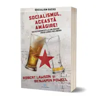 Socialismul, această amăgire! - Paperback brosat - Robert Lawson, Benjamin Powell