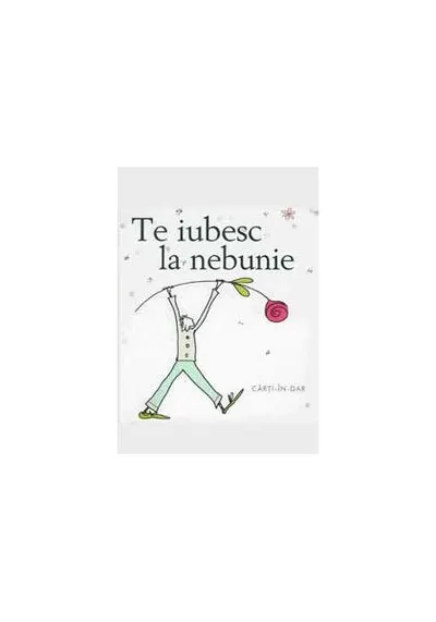 Te iubesc la nebunie - Hardcover - Helen Exley