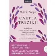 Cartea trezirii. Cum sa ai viata pe care o doresti fiind prezent in viata pe care o ai