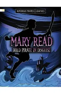 Mary Read, Bold Pirate in Disguise