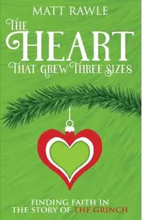 The Heart That Grew Three Sizes: Finding Faith in the Story of the Grinch