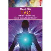 Tao. Tehnici de automasaj pentru sanatate si intinerire