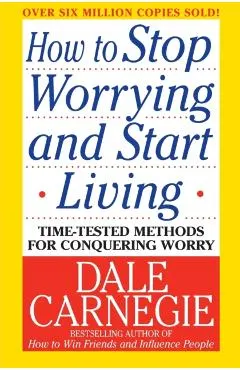 How to Stop Worrying and Start Living