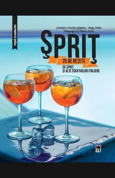 Sprit: 25 de rețete de sprit și alte cocktailuri italiene - Hardcover - Larousse