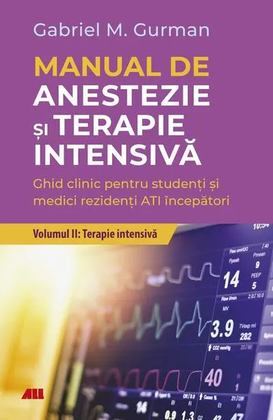 Terapie Intensivă. Manual de anestezie şi terapie intensivă (Vol. 2) - Paperback brosat - Gabriel M. Gurman