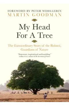 My Head for a Tree: The Extraordinary Story of the Bishnoi, Guardians of Nature