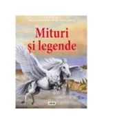 Enciclopedia pentru toti copiii. Mituri si legende