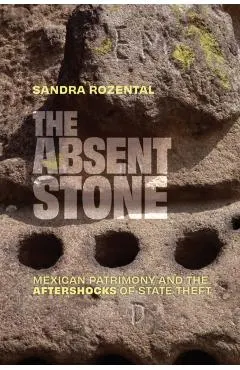 The Absent Stone: Mexican Patrimony and the Aftershocks of State Theft