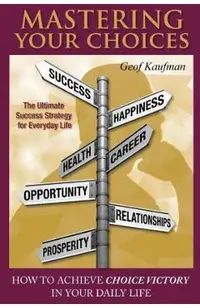 Mastering Your Choices: How To Achieve Choice Victory In Your Daily Life
