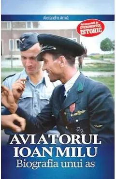 Aviatorul Ioan Milu. Biografia unui as