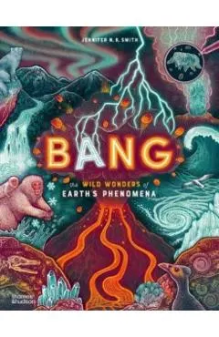 Bang: The Wild Wonders of Earth's Phenomena