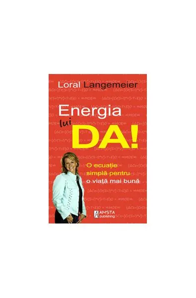 Energia lui... DA! - Paperback brosat - Loral Langemeier