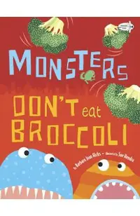 Monsters Don't Eat Broccoli