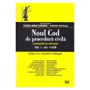 Noul Cod de procedura civila. Comentat si adnotat. Volumul 1. Editia a 2-a