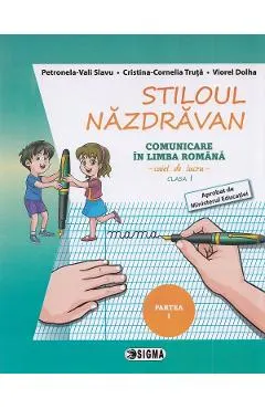 Stiloul nazdravan. Comunicare in limba romana - Clasa 1 Partea 1 - Caiet de lucru