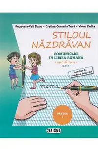 Stiloul nazdravan. Comunicare in limba romana - Clasa 1 Partea 1 - Caiet de lucru