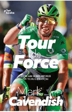 Tour de Force. Cum am scris istorie in turul Frantei