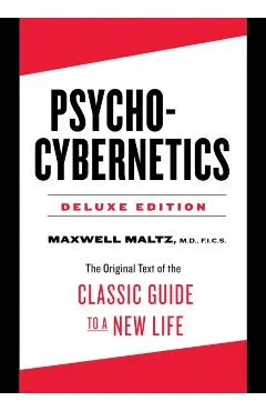 Psycho-Cybernetics Deluxe Edition: The Original Text of the Classic Guide to a New Life