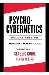 Psycho-Cybernetics Deluxe Edition: The Original Text of the Classic Guide to a New Life