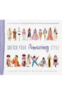 Sketch Your Amazing Style: A Body-Positive Guided Sketchbook for Drawing Dream Wardrobes