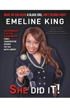 What Do You Mean A Black Girl Can't Design Cars? Emeline King, She Did It!