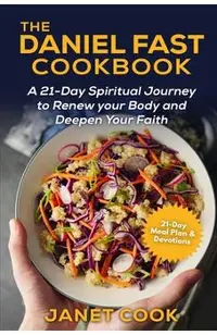 The Daniel Fast Cookbook: A 21-Day Spiritual Journey to Renew your Body and Deepen Your Faith - 21-Day Meal Plan and Devotions Included ***Black