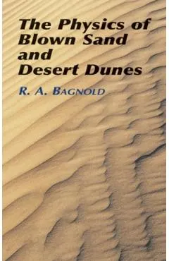 The Physics of Blown Sand and Desert Dunes