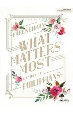 What Matters Most - Bible Study Book: A Study of Philippians