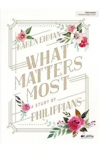 What Matters Most - Bible Study Book: A Study of Philippians