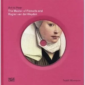 The Master of Flemalle and Rogier van der Weyden: Art to Hear Series