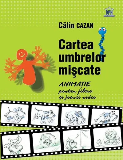 Cartea umbrelor mișcate. Animație pentru filme și jocuri video - Paperback brosat - Călin Cazan