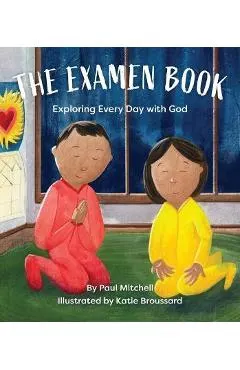 The Examen Book: Exploring Every Day with God