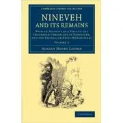 Nineveh and its Remains: With an Account of a Visit to the Chaldaean Christians of Kurdistan, and the Yezidis, or Devil-Worshippers