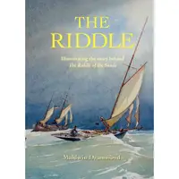 The Riddle: Illuminating the Story Behind the Riddle of the Sands