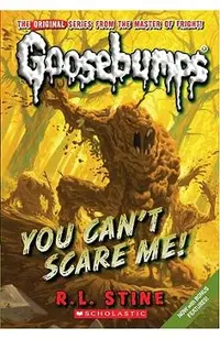 You Can't Scare Me! (Classic Goosebumps #17)