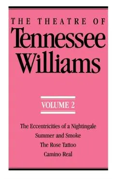 The Theatre of Tennessee Williams Volume II: The Eccentricities of a Nightingale, Summer and Smoke, the Rose Tattoo, Camino Real