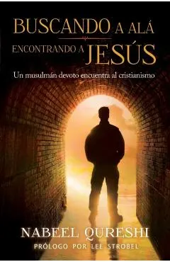 Buscando a Al�, Encontrando a Jes�s: Un Musulm�n Devoto Encuentra Al Cristianismo