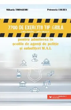 2700 de exercitii tip grila pentru admiterea in scolile de politie si subofiteri M.A.I.