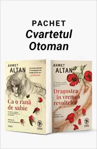 Pachet Cvartetul Otoman. Ca o rană de sabie/Dragostea în vremea revoltelor