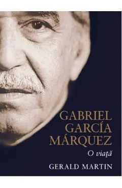 Gabriel Garcia Marquez, o viata