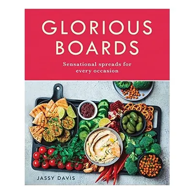 Glorious Boards: A Delicious Cookbook With Mouthwa(...)